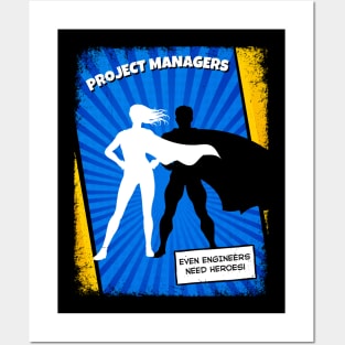 Project Managers - Because Even Engineers Need Heroes | Funny | Development | Management Posters and Art